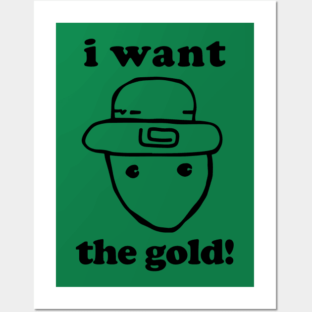 I Want The Gold! - Crichton Alabama Leprechaun Meme Wall Art by TwistedCharm